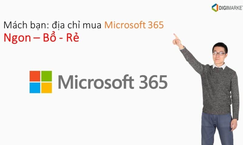 Mách bạn: địa chỉ mua Office 365 bản quyền chính hãng ngon bổ rẻ!